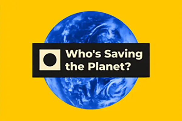 Podcast: Who's Saving the Planet?